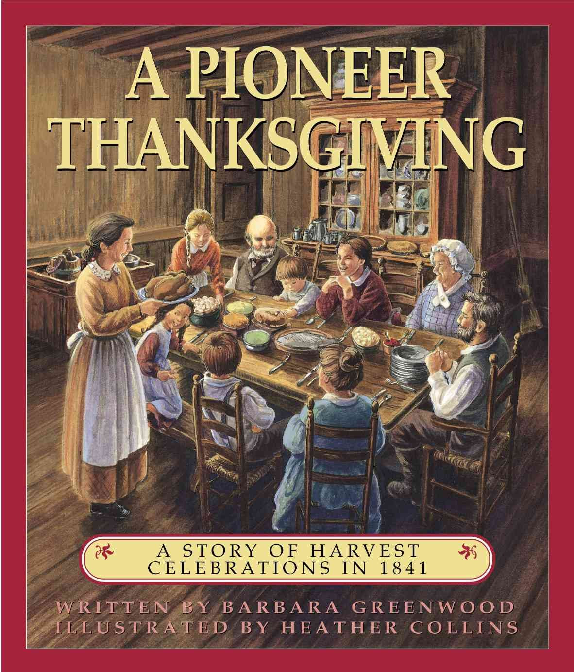 A Pioneer Thanksgiving: A Story of Harvest Celebrations in 1841,Used