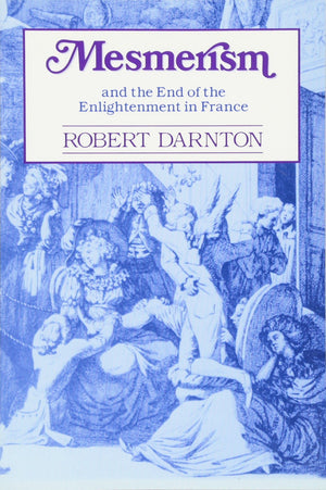 Mesmerism And The End Of The Enlightenment In France-new