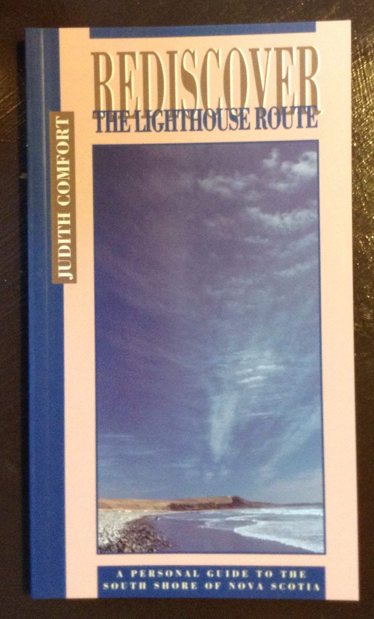 Rediscover the Lighthouse Route: A Personal Guide to the South Shore of Nova Scotia (Maritime Travel Guides),Used