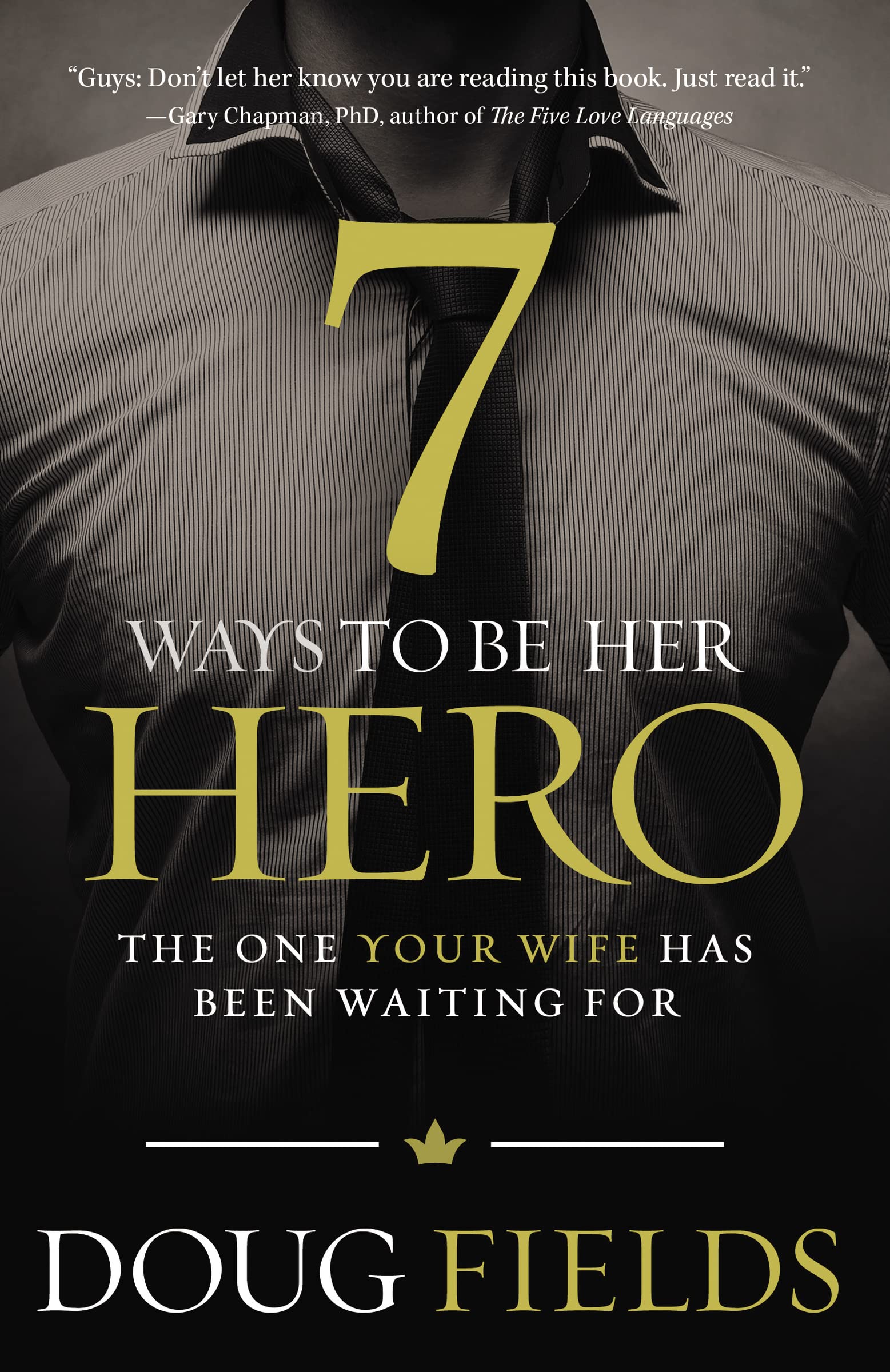 7 Ways to Be Her Hero: The One Your Wife Has Been Waiting For,Used