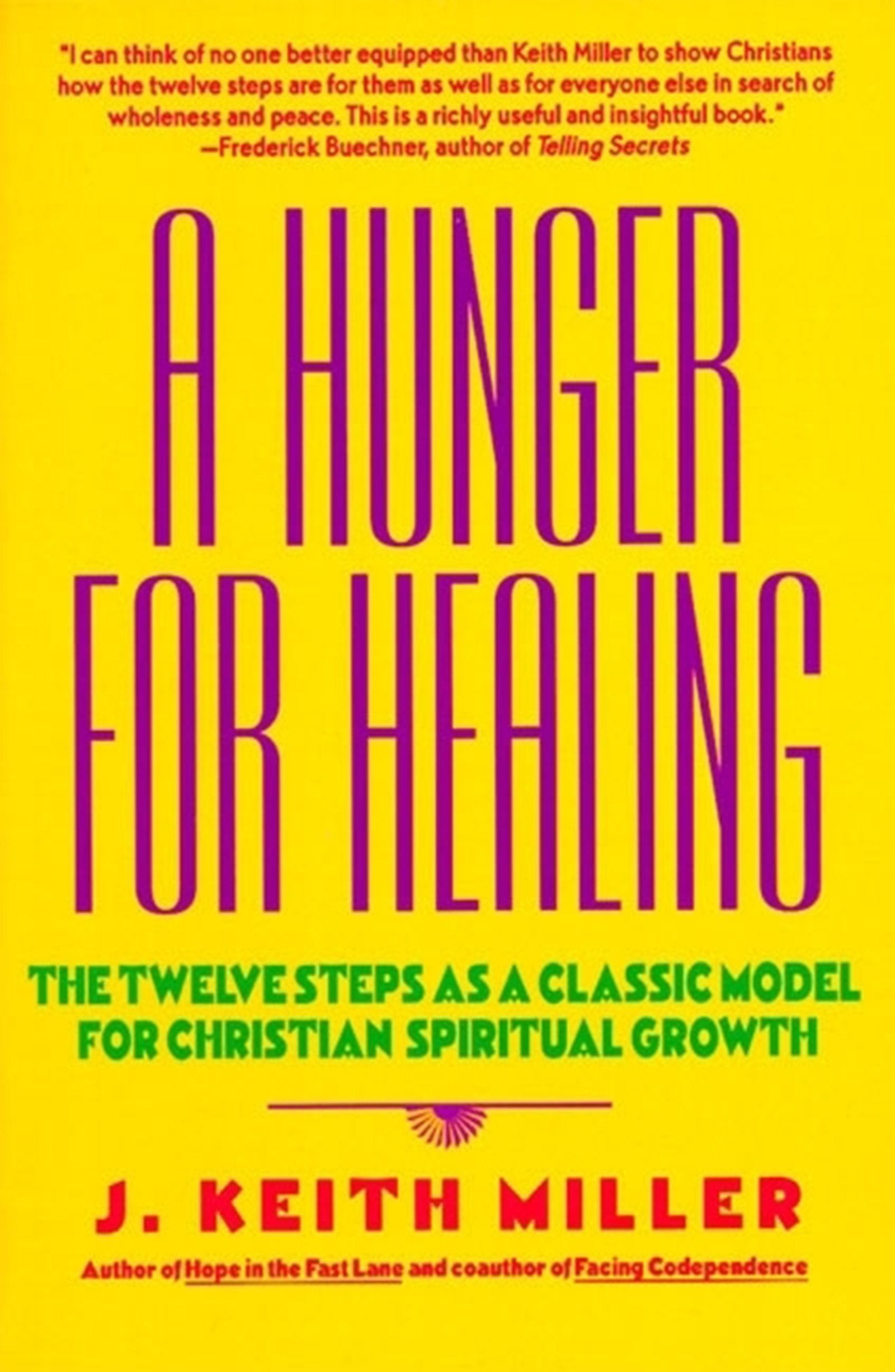 A Hunger For Healing: The Twelve Steps As A Classic Model For Christian Spiritual Growth