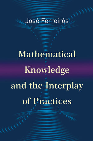 Mathematical Knowledge and the Interplay of Practices,Used
