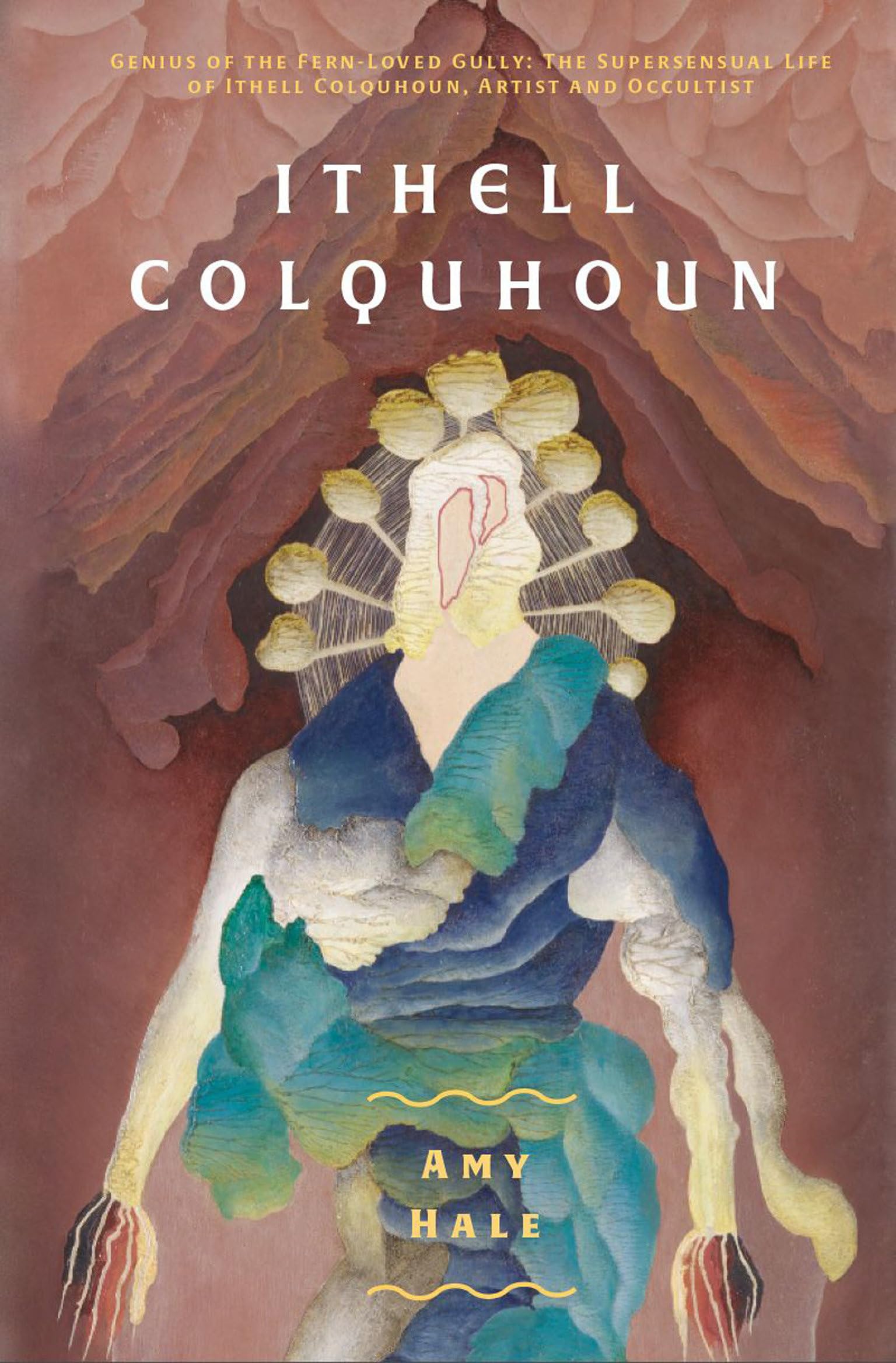 Ithell Colquhoun: Genius Of The Fern Loved Gully (Strange Attractor Press),New