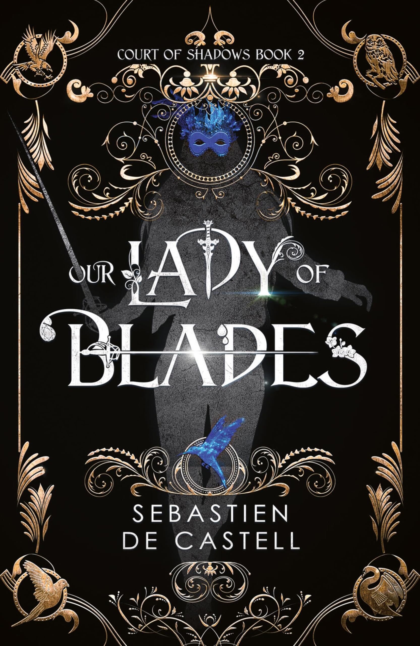 Our Lady Of Blades: A Court Of Shadows Novel, Perfect For Fans Of Joe Abercrombie, Scott Lynch And Richard Swan