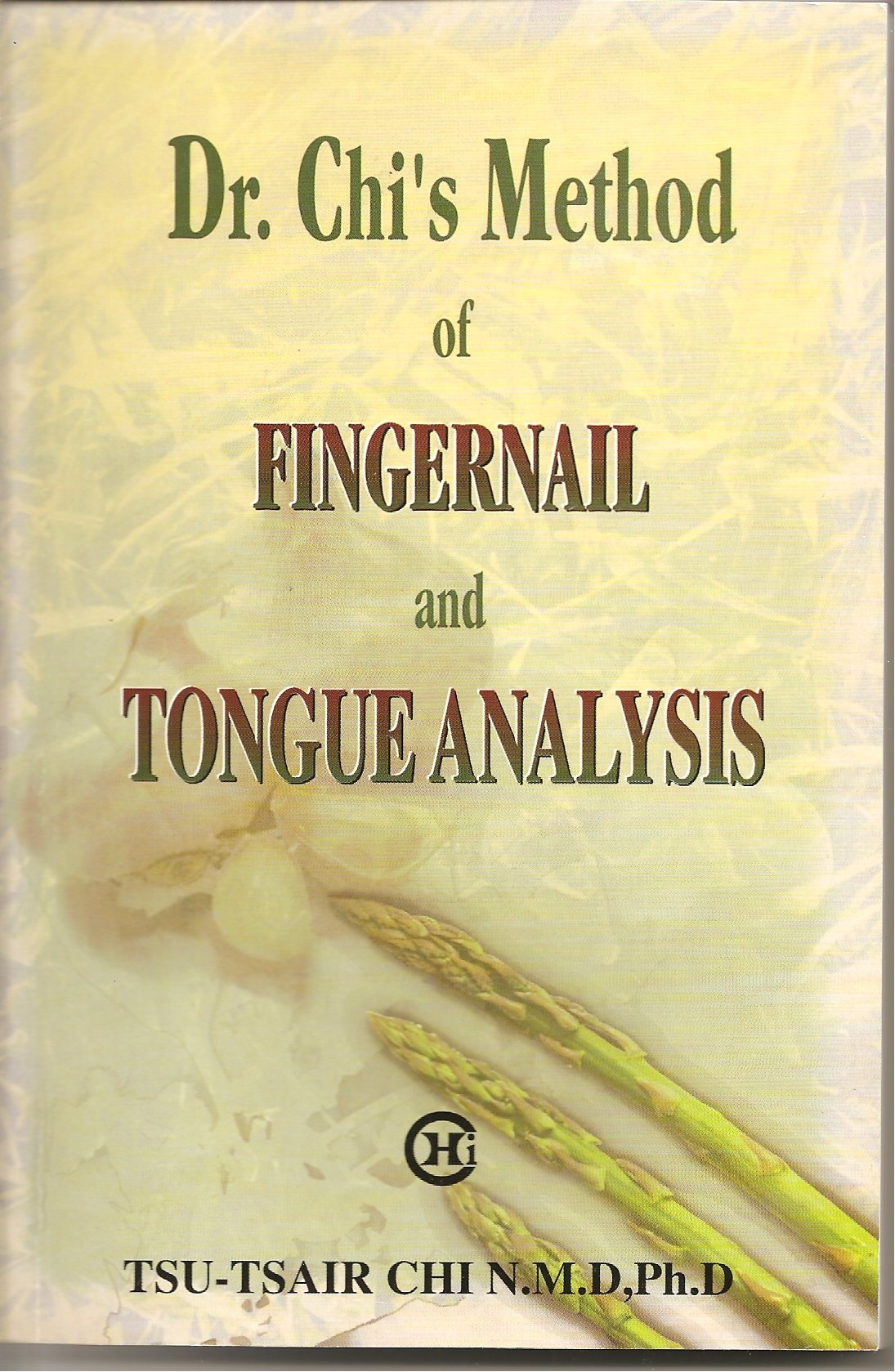 Dr. Chi'S Method Of Fingernail And Tongue Analysis,New
