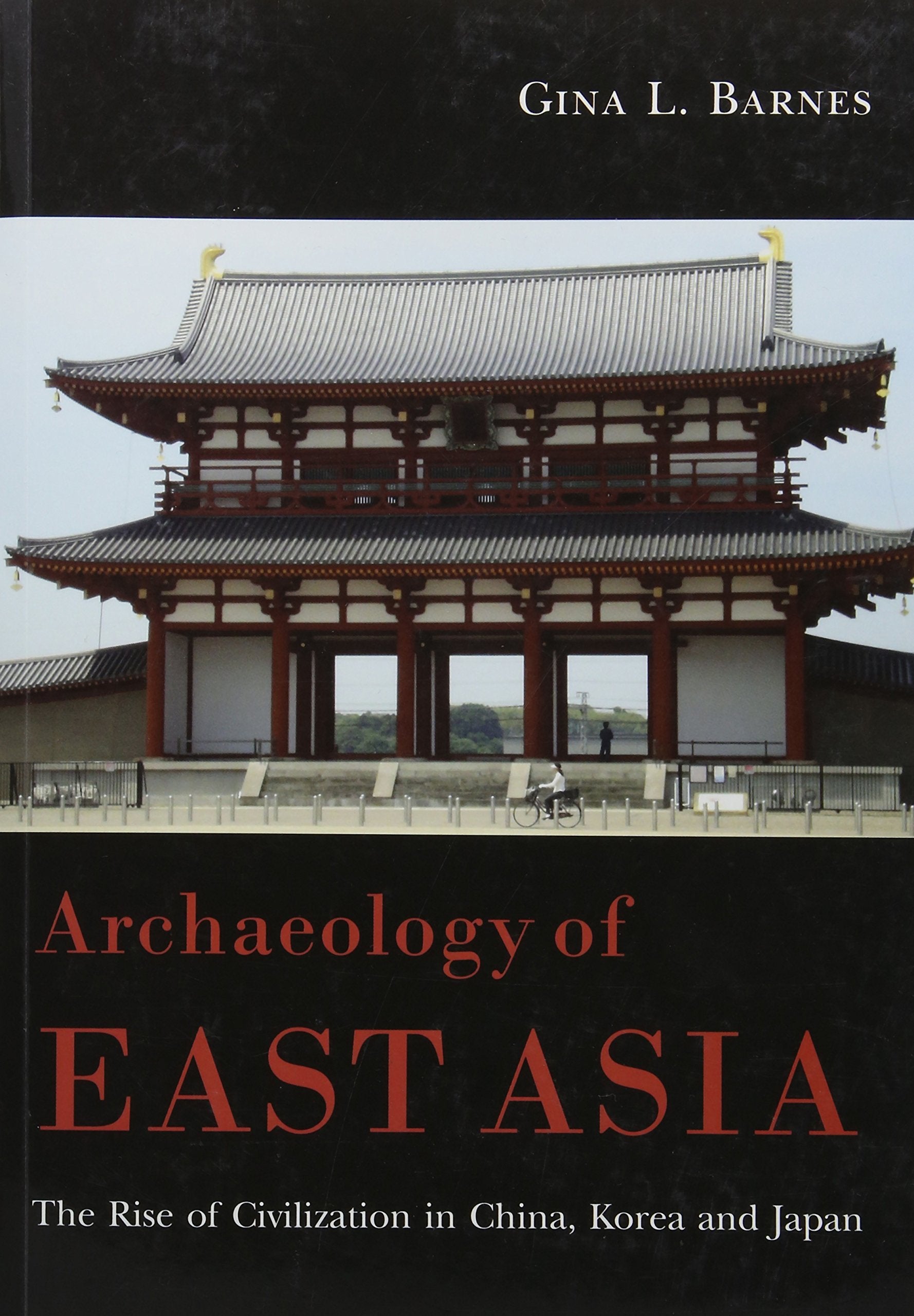 Archaeology of East Asia: The Rise of Civilisation in China, Korea and Japan.,Used