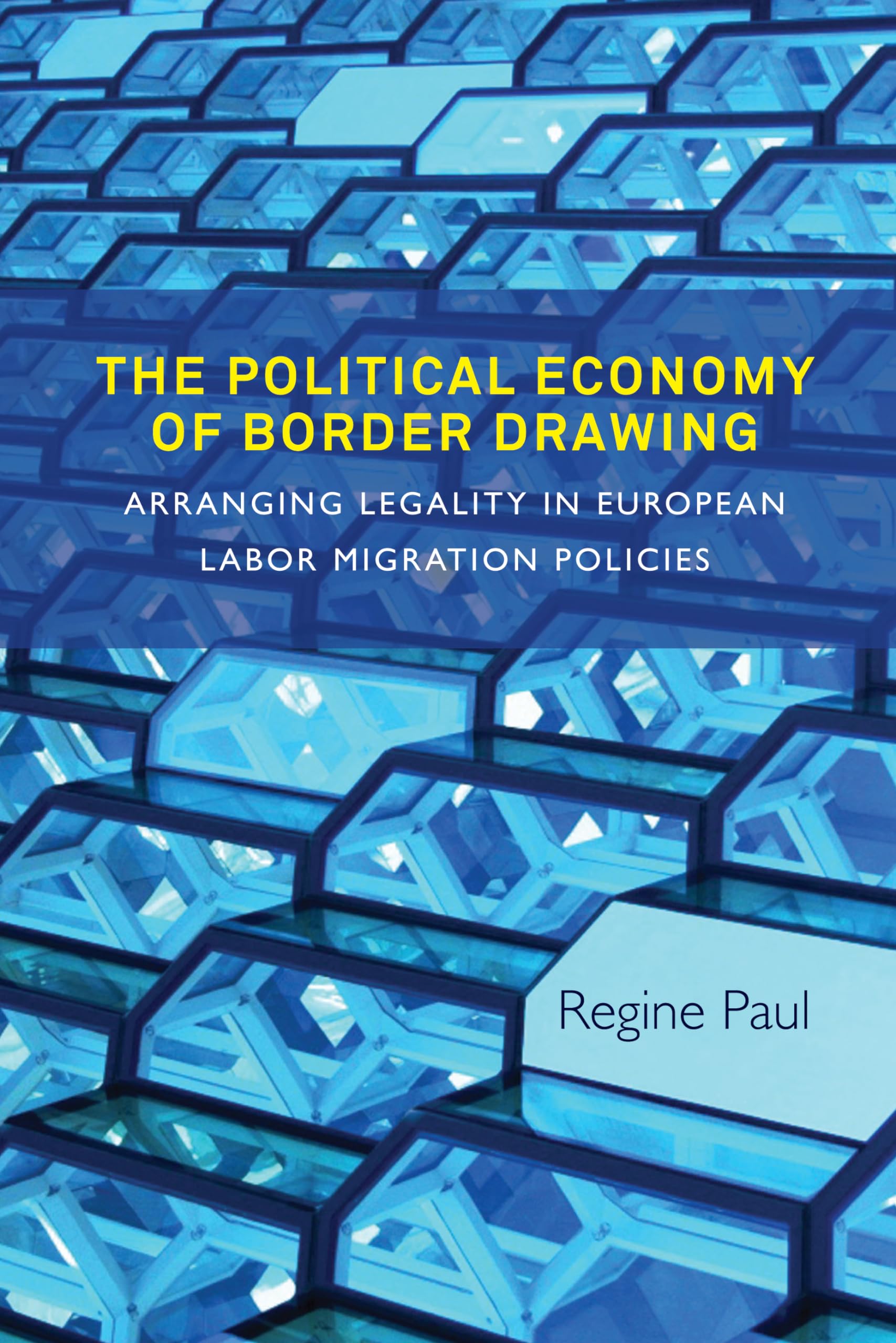 The Political Economy of Border Drawing: Arranging Legality in European Labor Migration Policies,Used