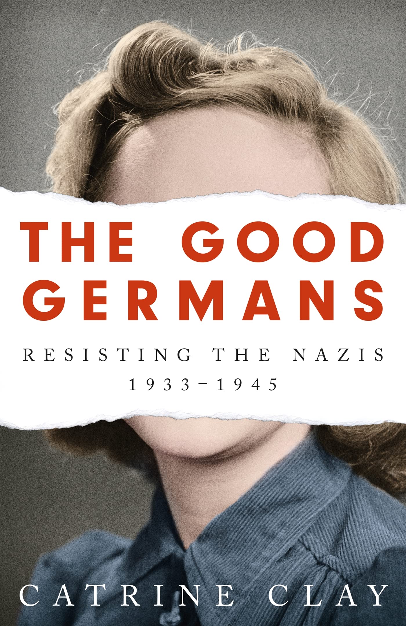 The Good Germans: Resisting the Nazis, 19331945,Used