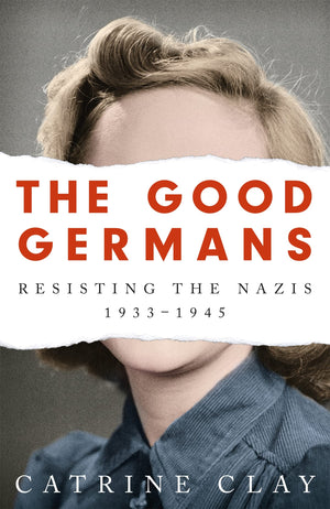 The Good Germans: Resisting the Nazis, 19331945,Used