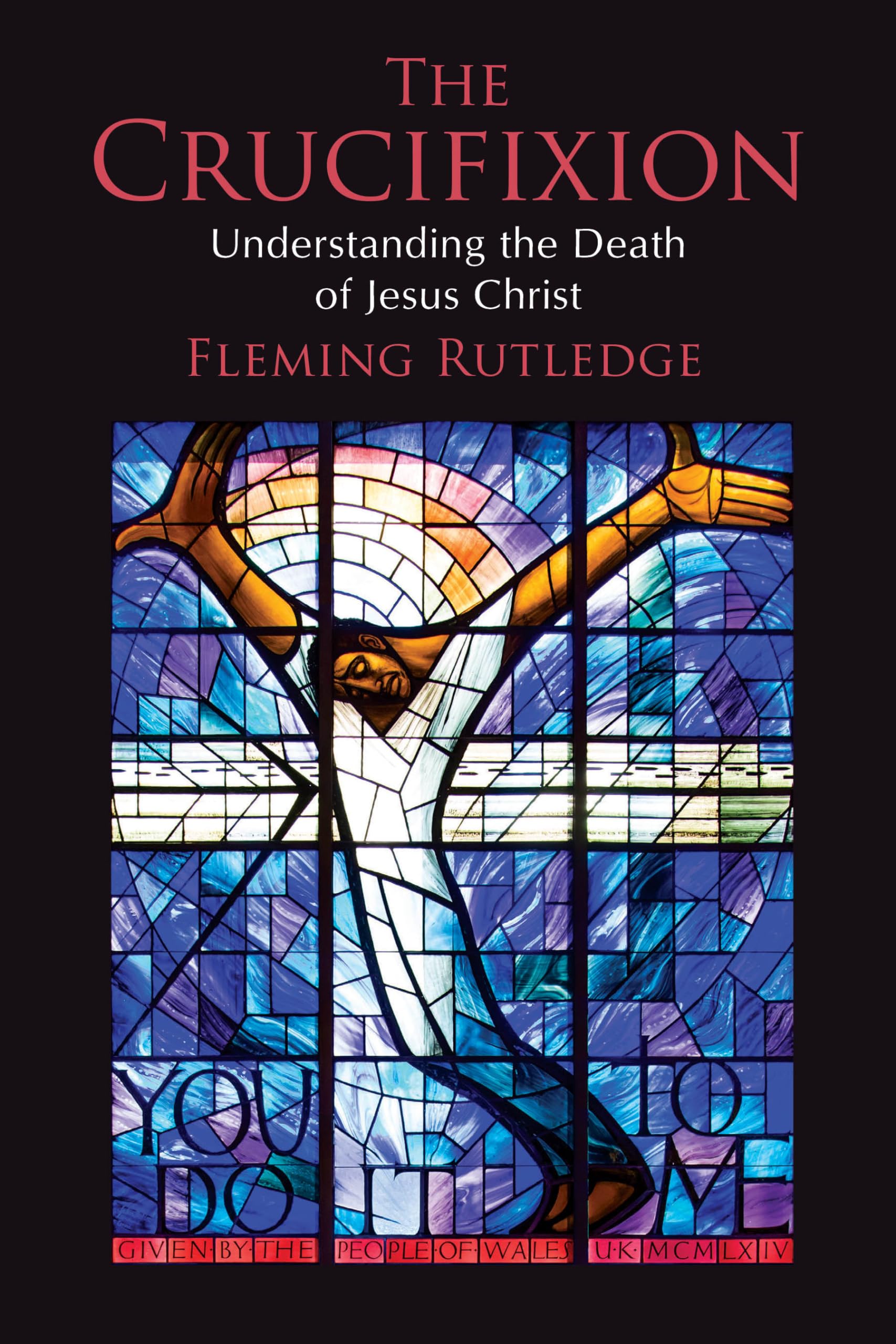 The Crucifixion: Understanding the Death of Jesus Christ,Used