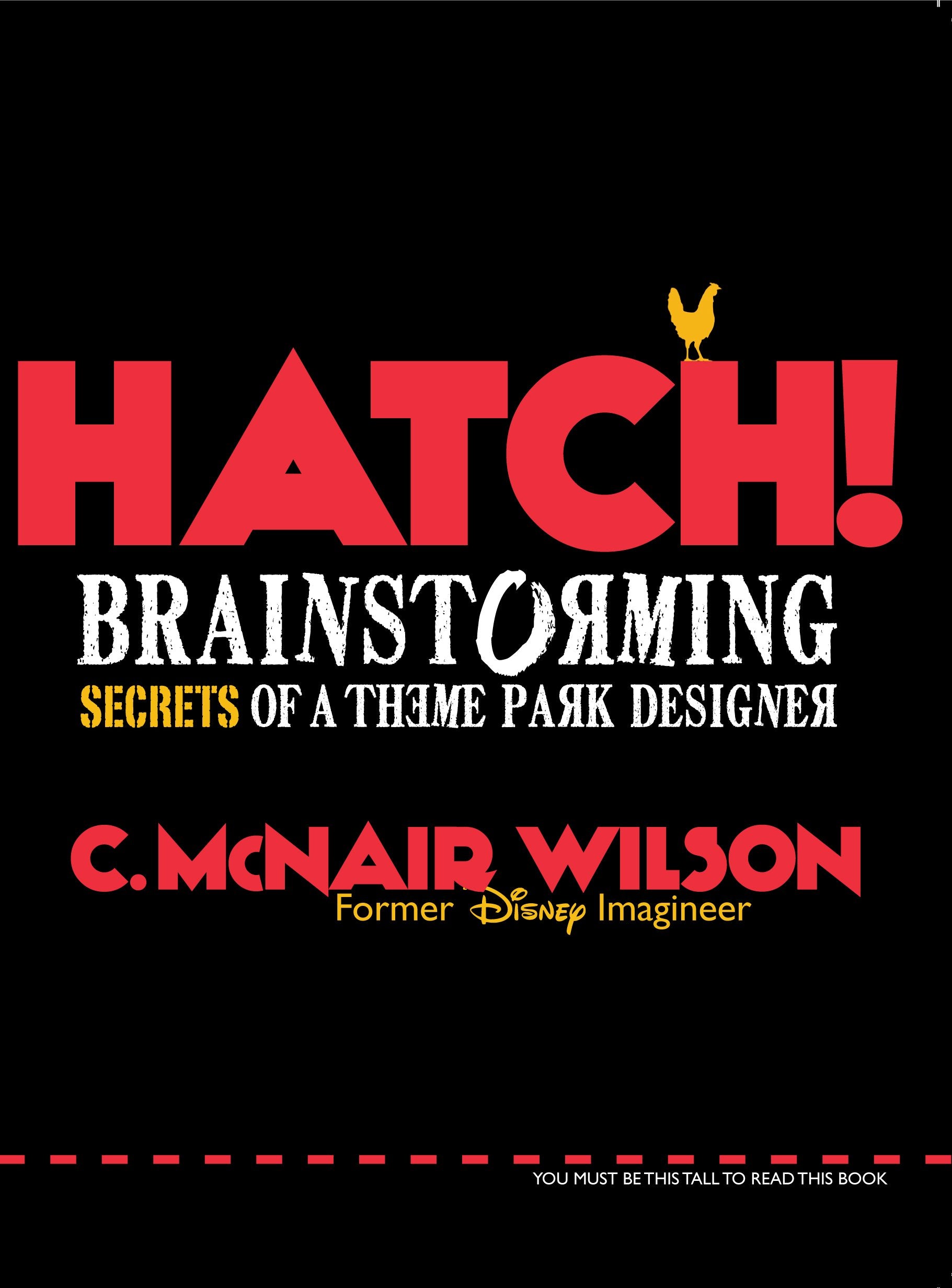 Hatch!: Brainstorming Secrets Of A Theme Park Designer