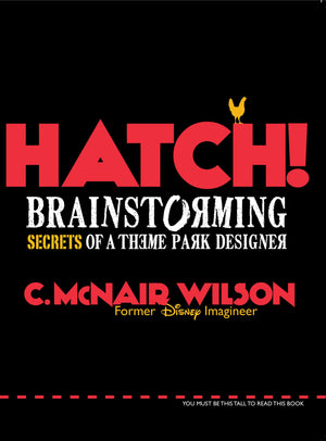 Hatch!: Brainstorming Secrets Of A Theme Park Designer