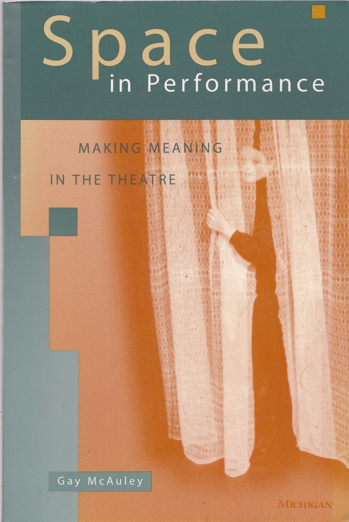 Space in Performance: Making Meaning in the Theatre (Theater: Theory/Text/Performance),New
