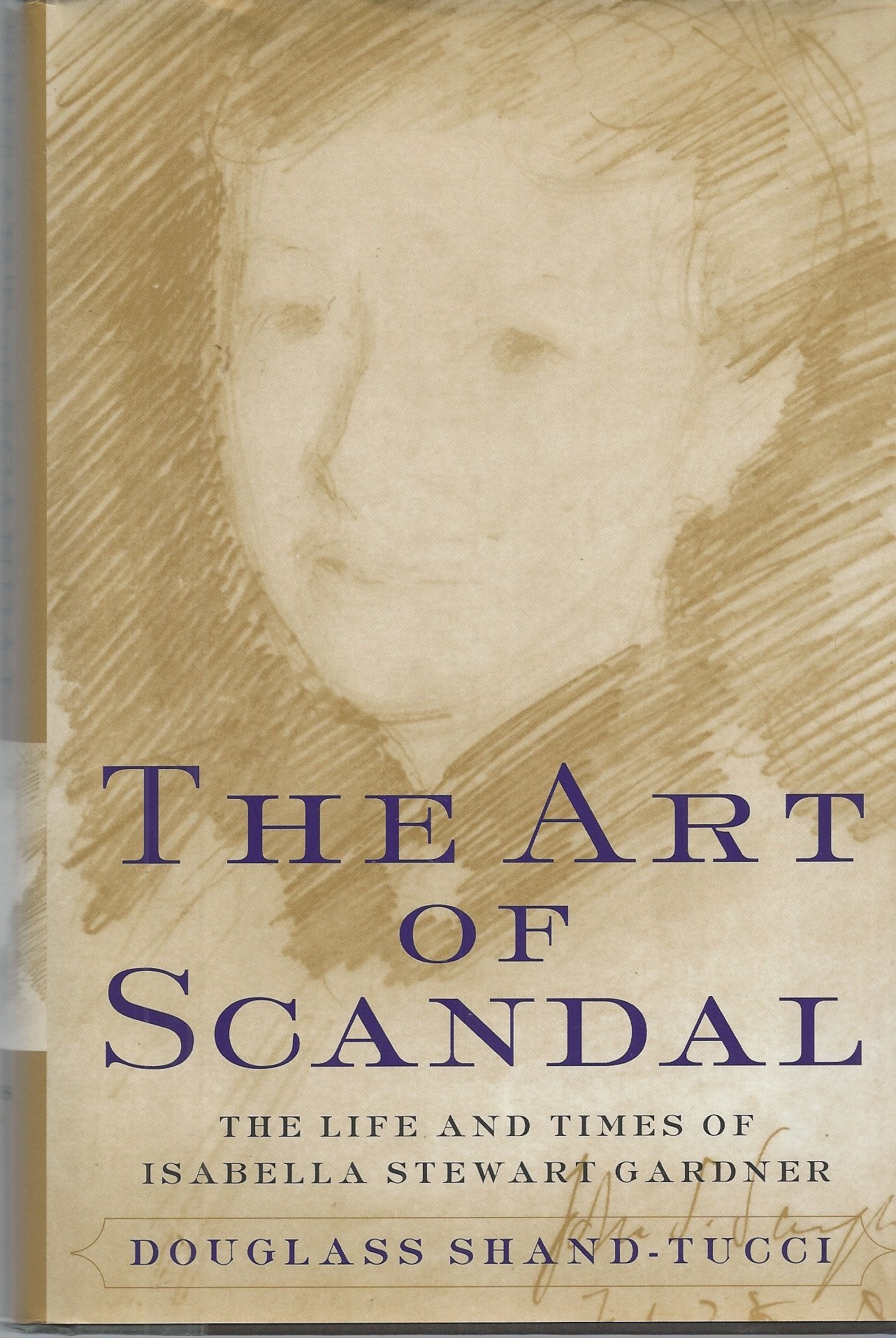 The Art of Scandal: The Life and Times of Isabella Stewart Gardner,Used