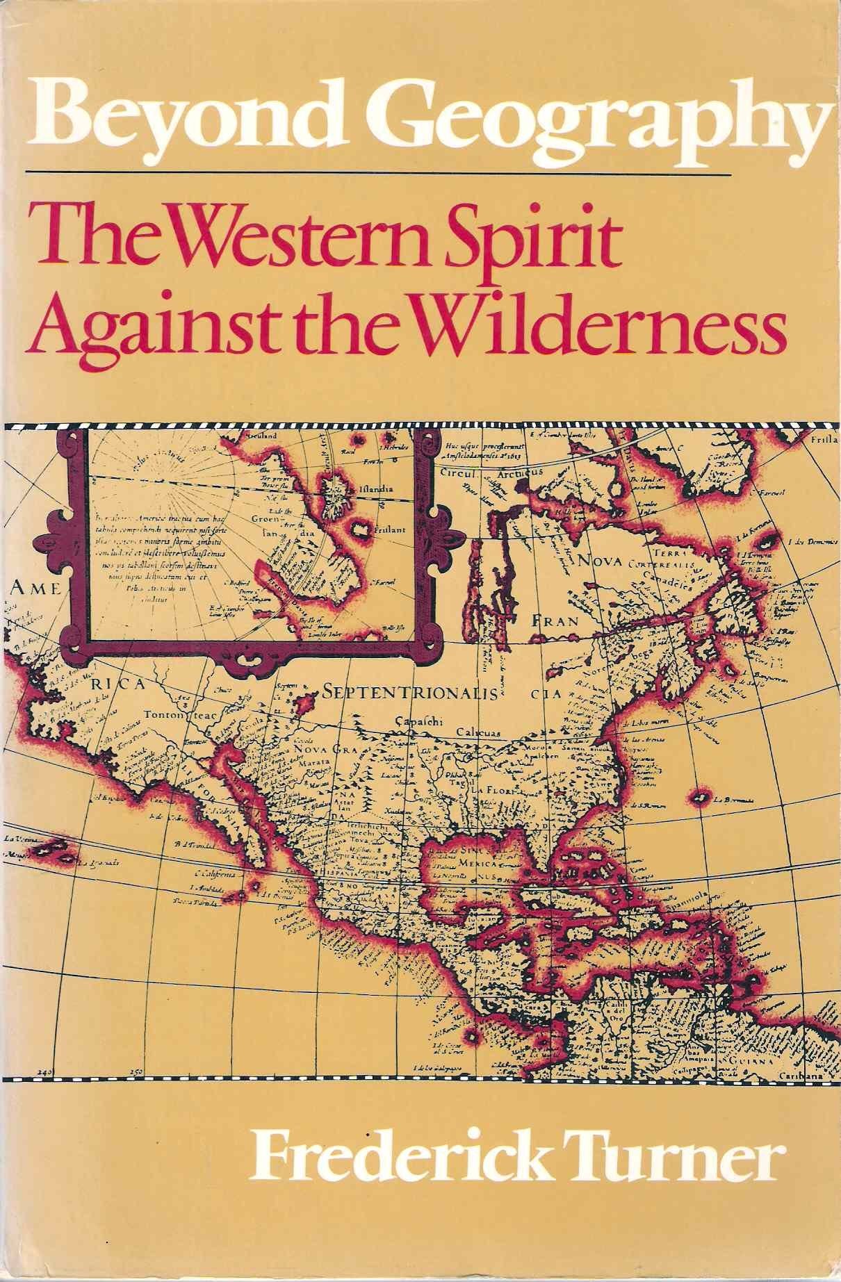 Beyond Geography: The Western Spirit Against the Wilderness,Used