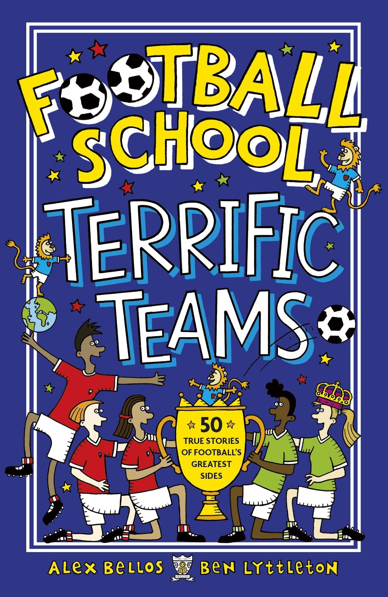 Football School Terrific Teams: 50 True Stories of Football's Greatest Sides,Used