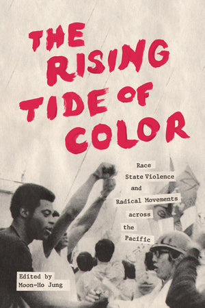 The Rising Tide of Color: Race, State Violence, and Radical Movements across the Pacific (Emil and Kathleen Sick Book Series in ,Used