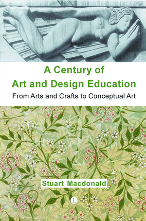 A Century of Art and Design Education: From Arts and Crafts to Conceptual Art,Used