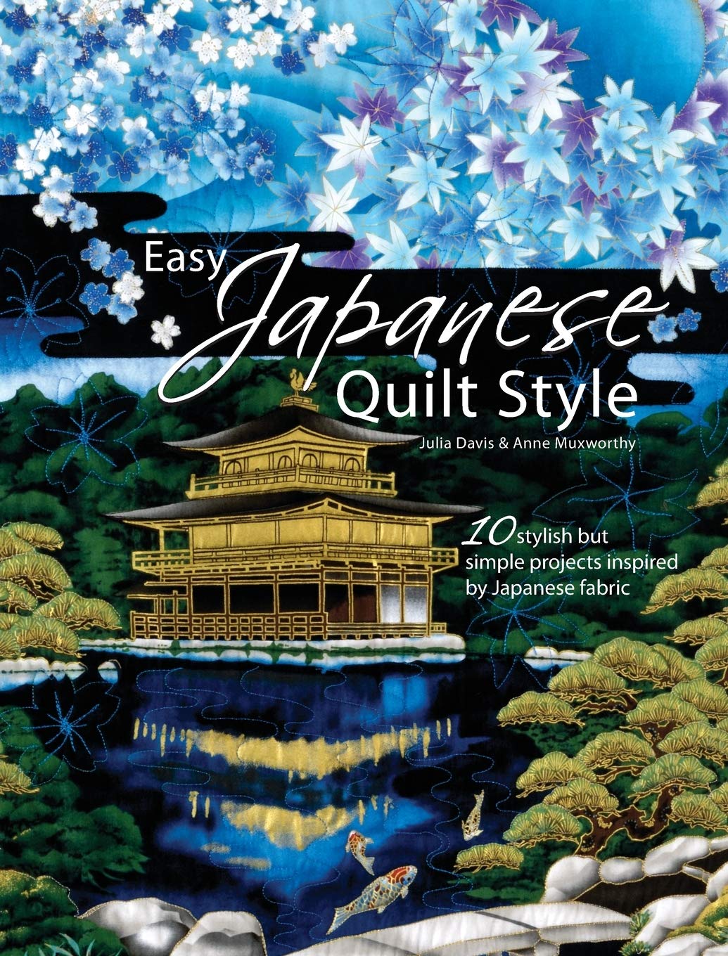 Easy Japanese Quilt Style: 10 Stylish But Simple Projects Inspired By Japanese Fabric-new