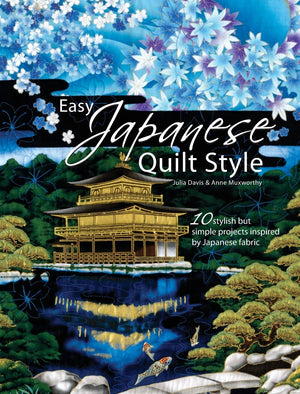 Easy Japanese Quilt Style: 10 Stylish But Simple Projects Inspired by Japanese Fabric,Used