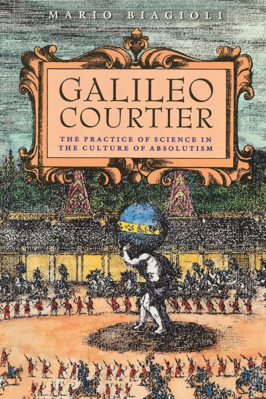 Galileo, Courtier: The Practice of Science in the Culture of Absolutism (Science and Its Conceptual Foundations series),Used