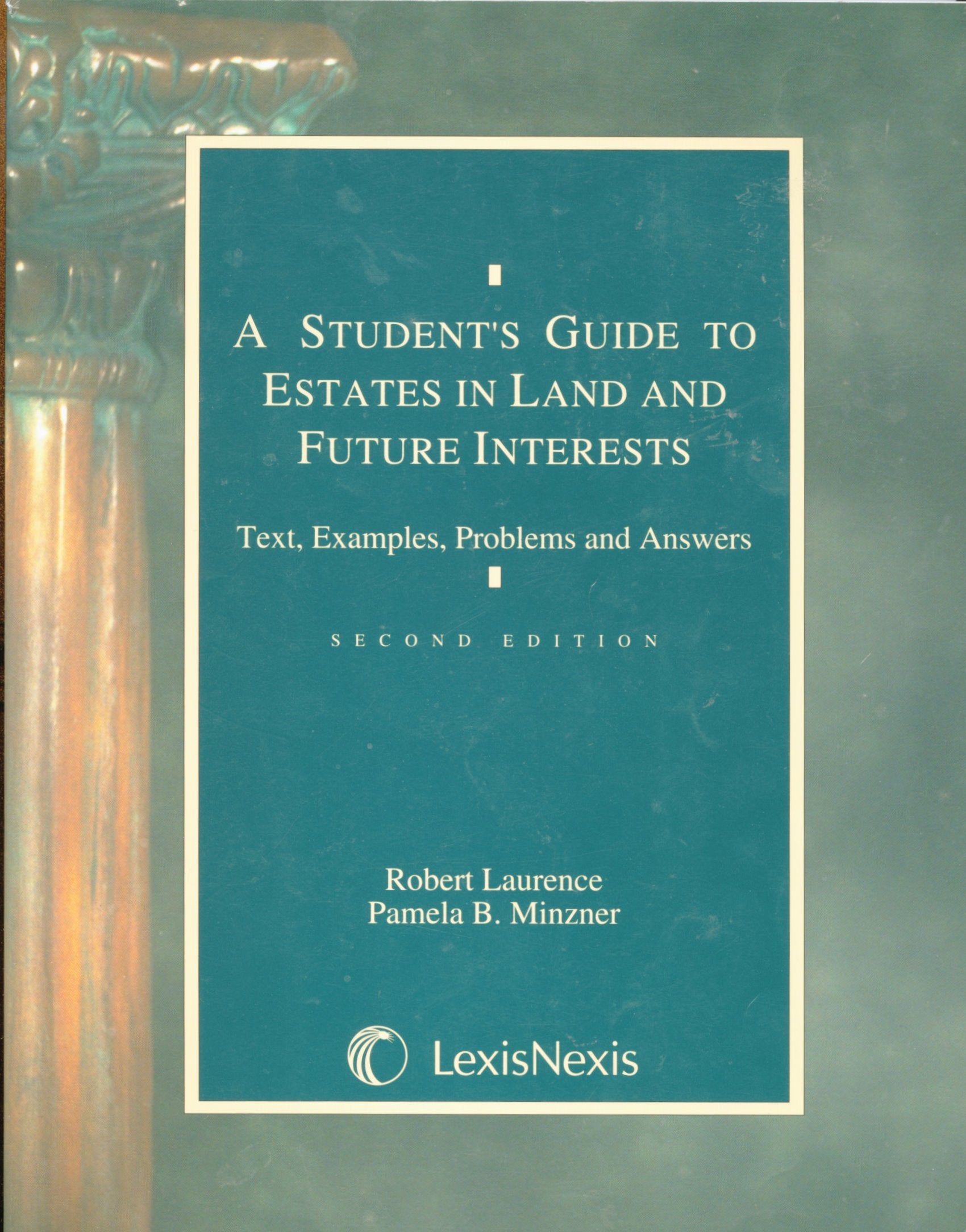 A Students Guide to Estates in Land and Future Interests: Text, Examples, Problems, and Answers,New