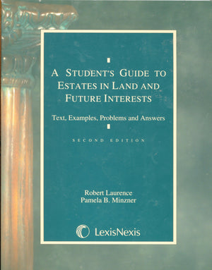 A Students Guide to Estates in Land and Future Interests: Text, Examples, Problems, and Answers,Used