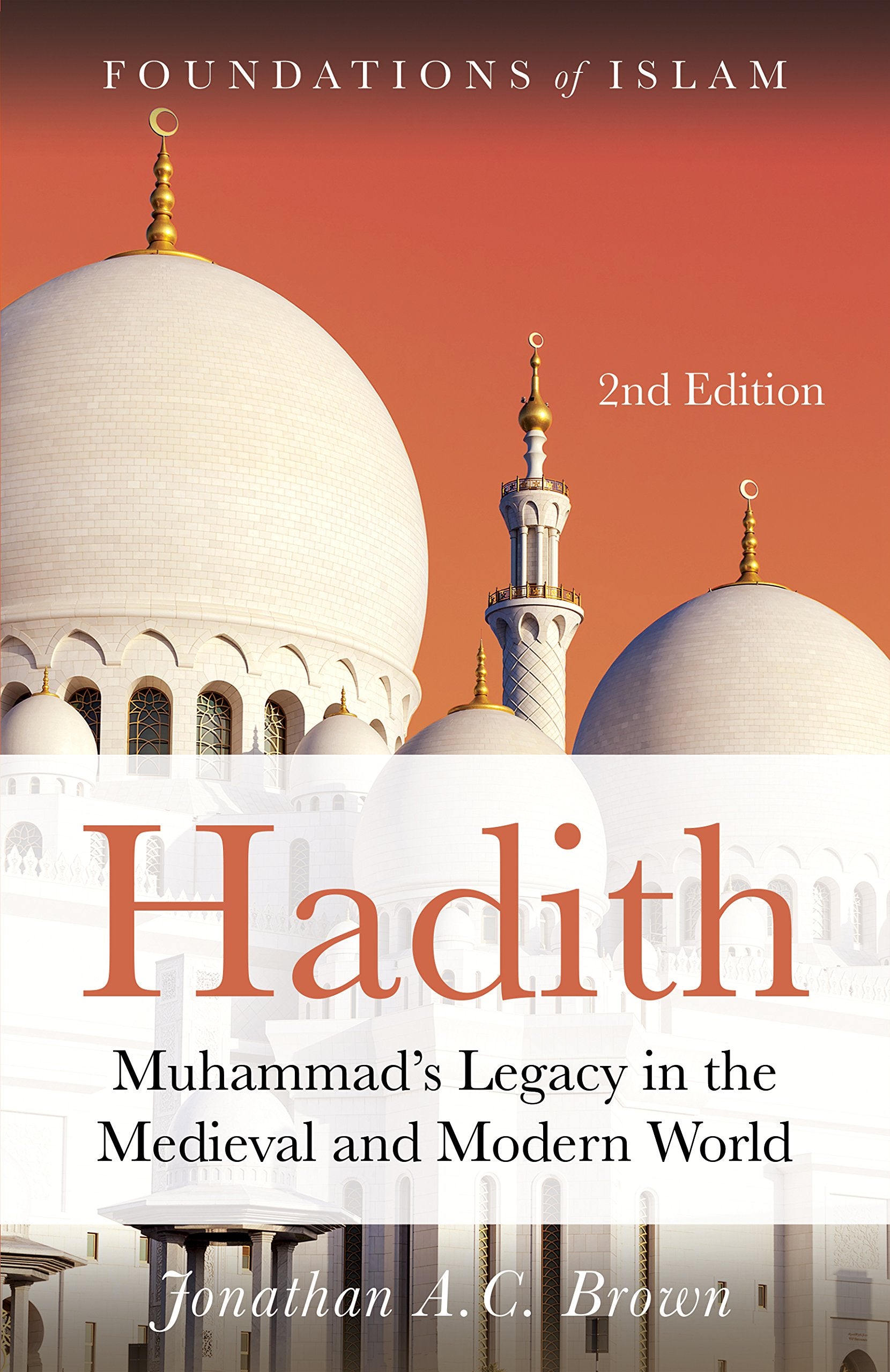 Hadith: Muhammad's Legacy in the Medieval and Modern World (The Foundations of Islam),Used