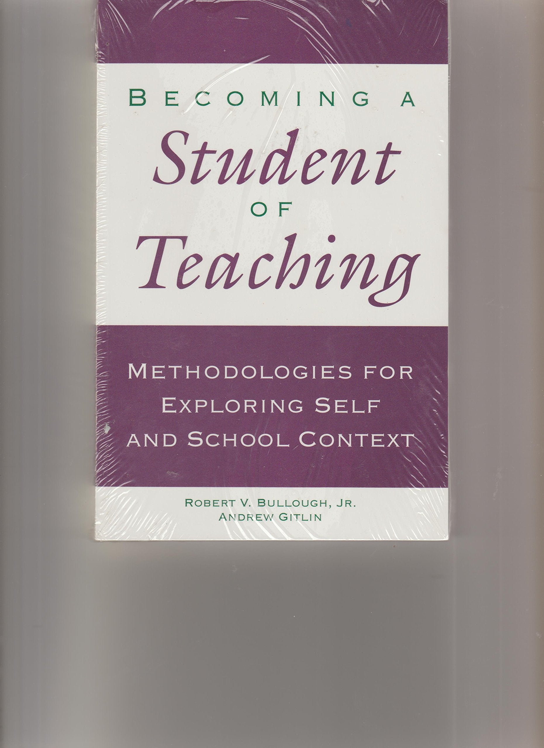 Becoming a Student of Teaching: Methodologies for Exploring Self and School Context (Critical Education Practice),Used