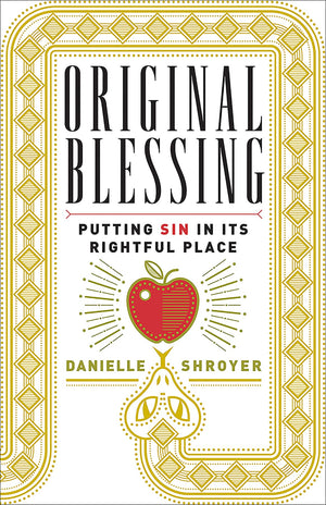 Original Blessing: Putting Sin In Its Rightful Place