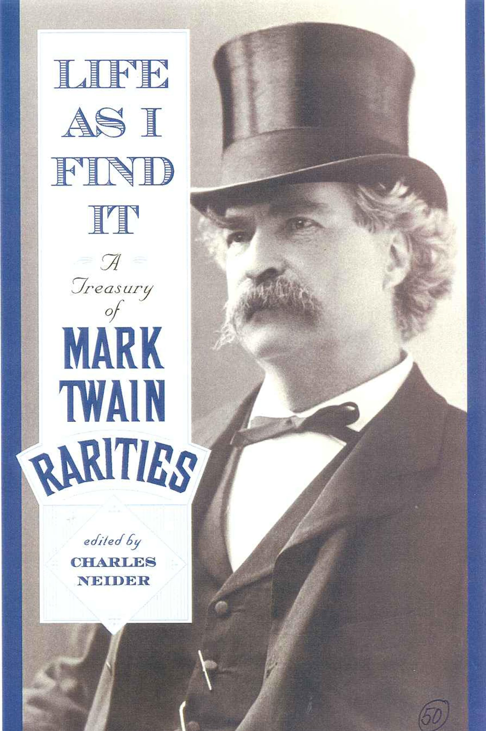 Life As I Find It: A Treasury Of Mark Twain Rarities,New