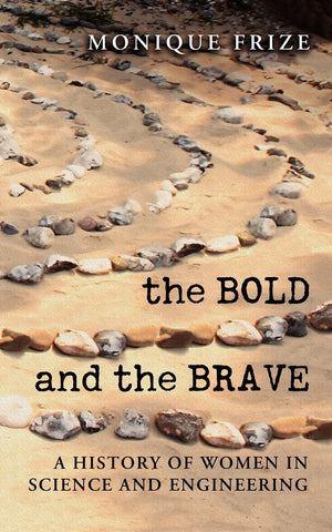 The Bold and the Brave: A History of Women in Science and Engineering (NONE),Used