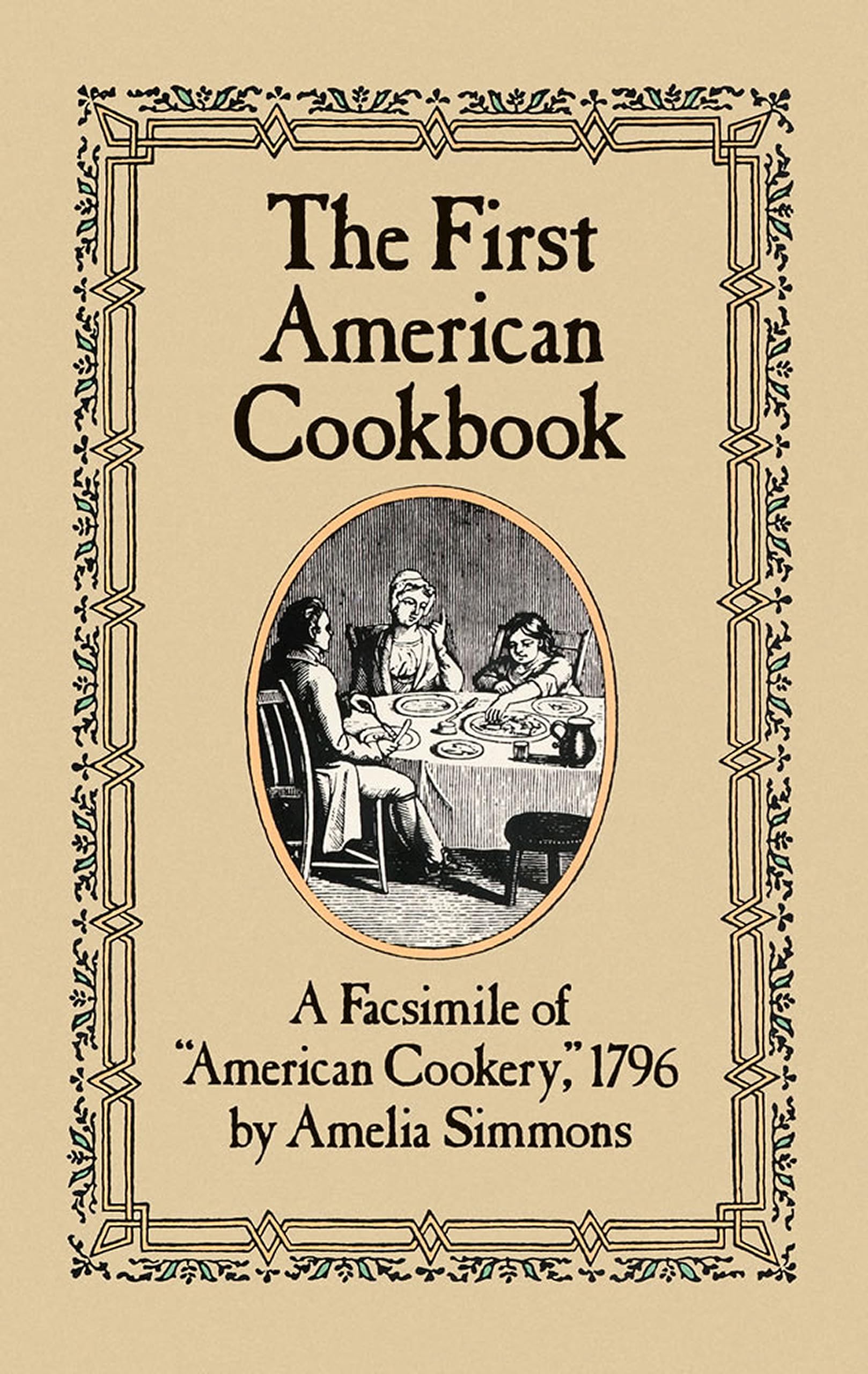 The First American Cookbook: A Facsimile Of 'American Cookery,' 1796,Used