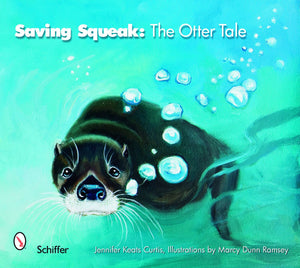 Saving Squeak: The Otter Tale,New
