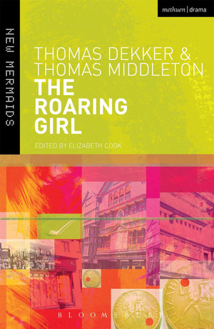 The Roaring Girl (New Mermaids)