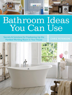 Bathroom Ideas You Can Use: Secrets & Solutions For Freshening Up The Hardestworking Room In Your House