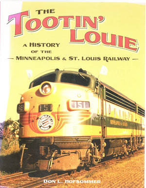 The Tootin' Louie: A History Of The Minneapolis And St. Louis Railway,New