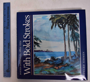With Bold Strokes: Boyer Gonzales, 18641934 (Barker Texas History Center Series; 6),Used