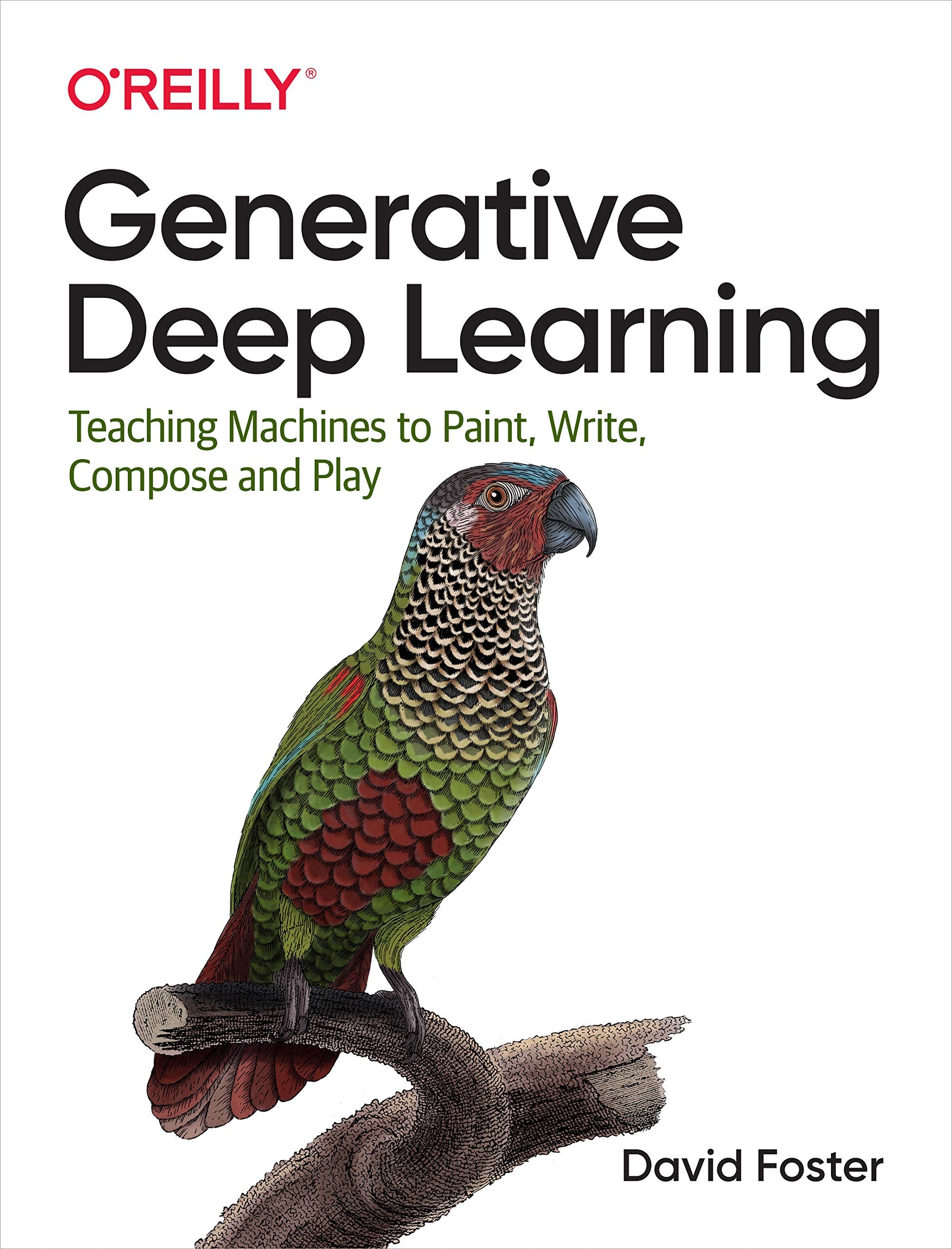 Generative Deep Learning: Teaching Machines to Paint, Write, Compose, and Play,Used