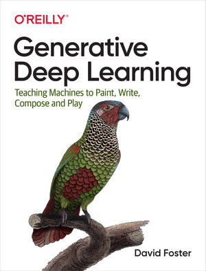 Generative Deep Learning: Teaching Machines to Paint, Write, Compose, and Play,Used