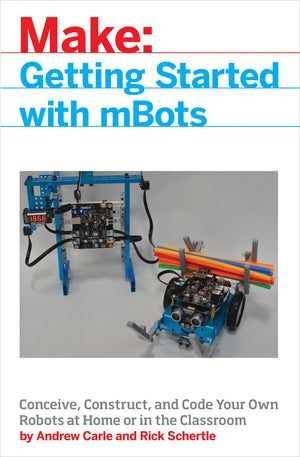 mBot for Makers: Conceive, Construct, and Code Your Own Robots at Home or in the Classroom,Used