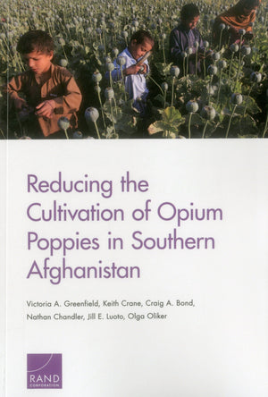 Reducing the Cultivation of Opium Poppies in Southern Afghanistan (National Security Research Division),Used