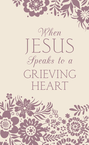 When Jesus Speaks to a Grieving Heart,Used