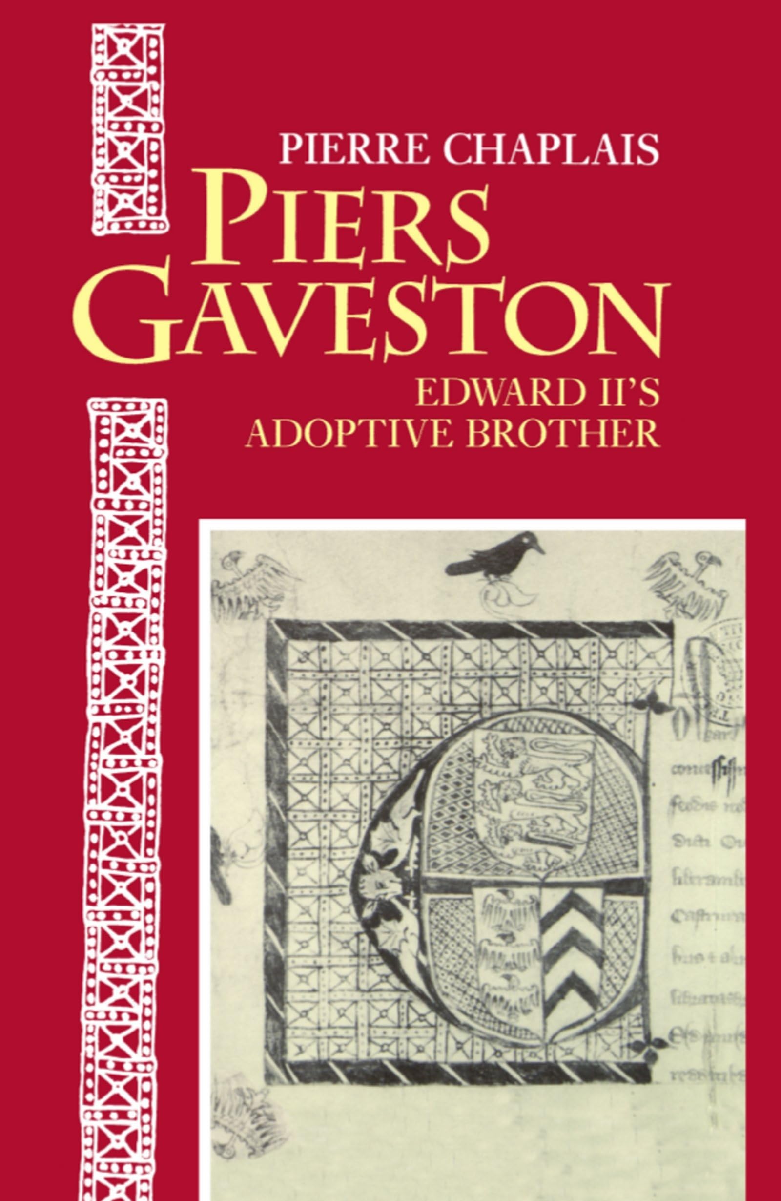 Piers Gaveston: Edward Ii'S Adoptive Brother