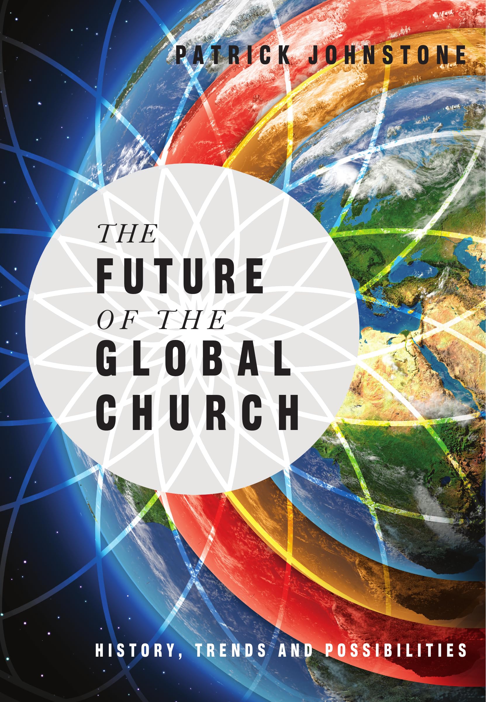 The Future of the Global Church: History, Trends and Possibilities (Operation World Resources),Used