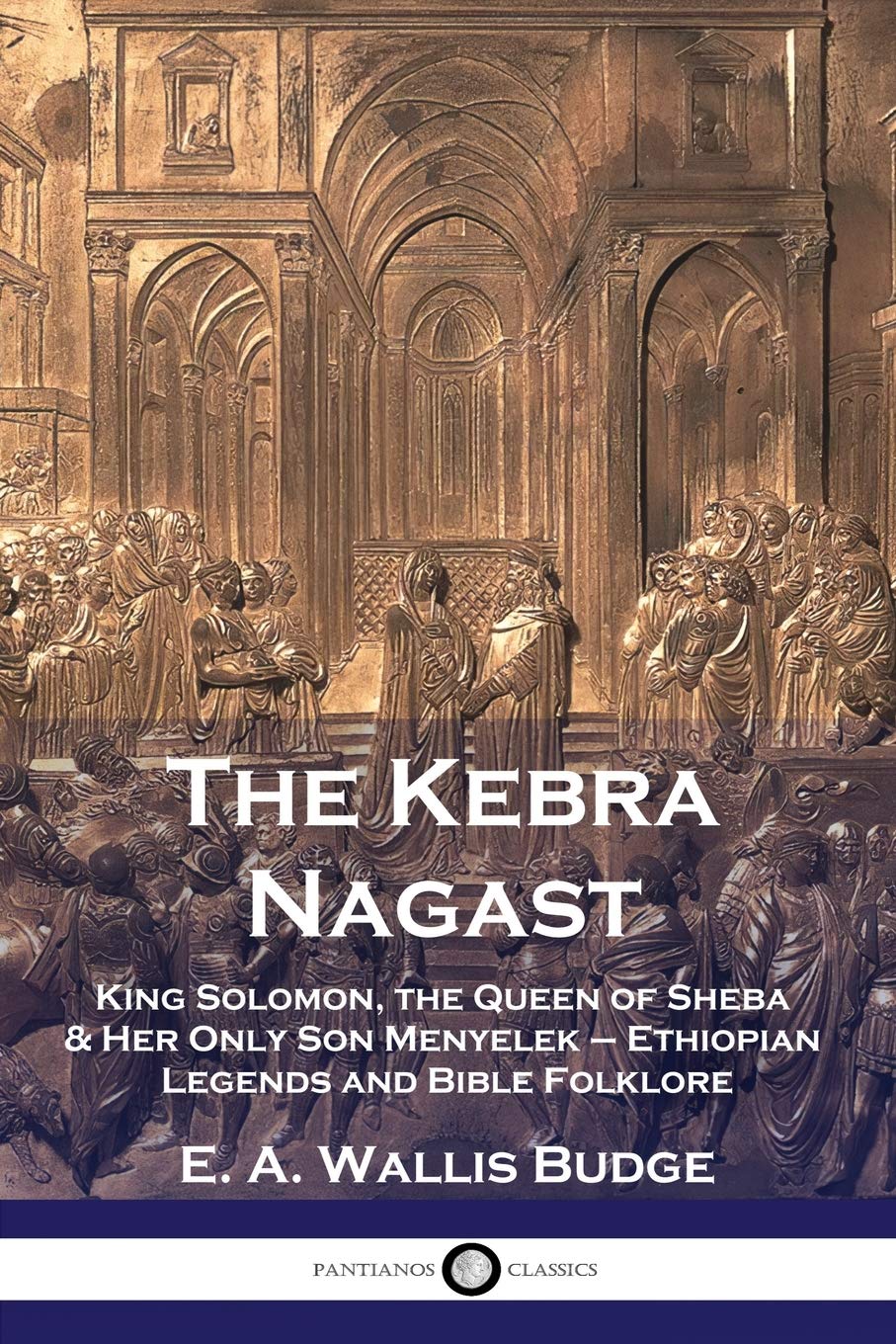 The Kebra Nagast: King Solomon, The Queen of Sheba & Her Only Son Menyelek  Ethiopian Legends and Bible Folklore,Used