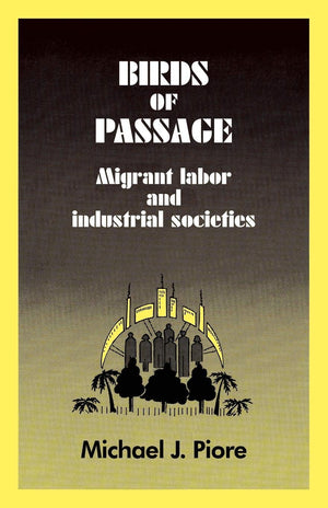 Birds of Passage: Migrant Labor and Industrial Societies,Used