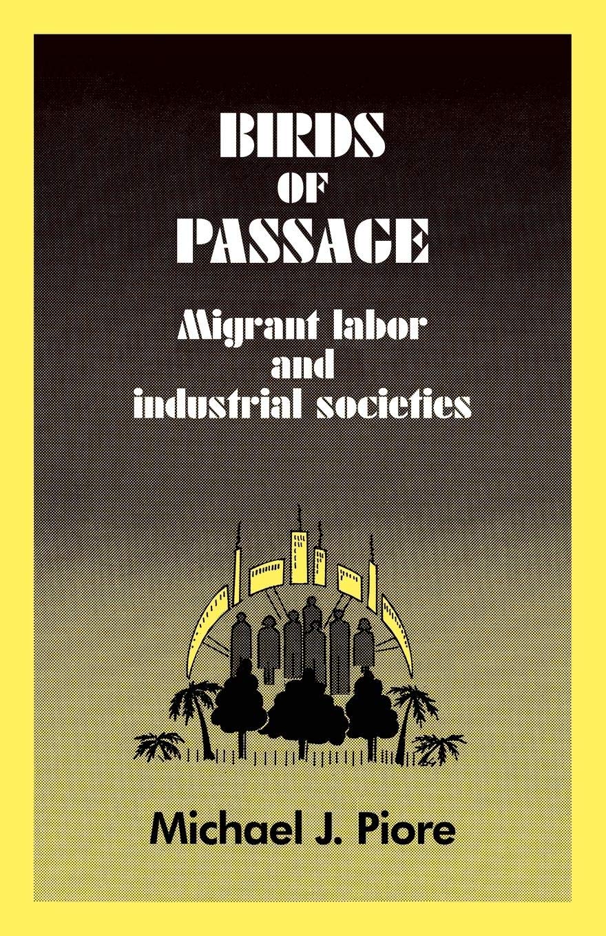 Birds of Passage: Migrant Labor and Industrial Societies,Used