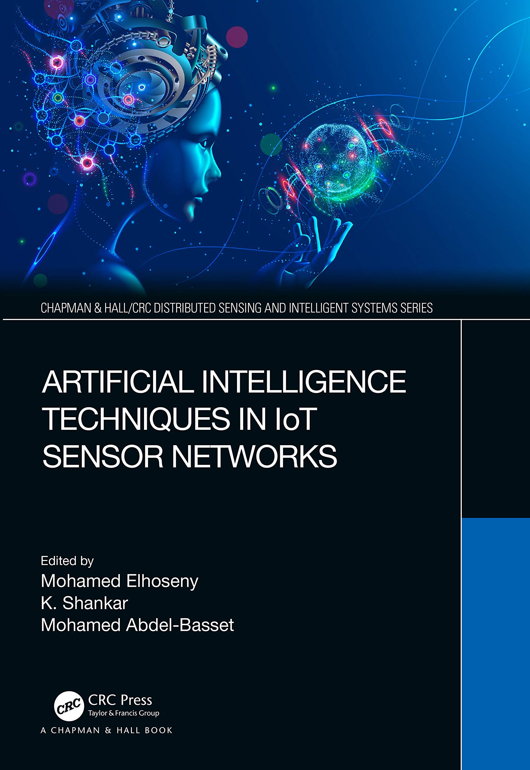 Artificial Intelligence Techniques in IoT Sensor Networks (Chapman & Hall/CRC Distributed Sensing and Intelligent Systems Series,Used