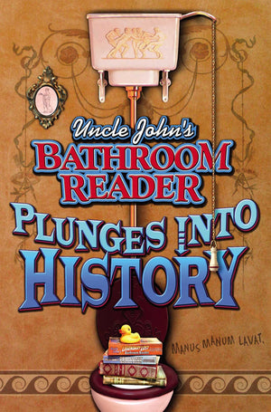 Uncle John'S Bathroom Reader: Plunges Into History